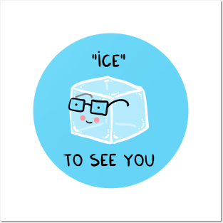 ICE to see you Posters and Art